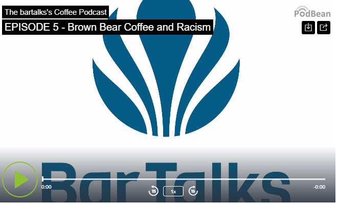 PODCAST EPISODE 5 - BROWN BEAR COFFEE REVIEW & RACISM