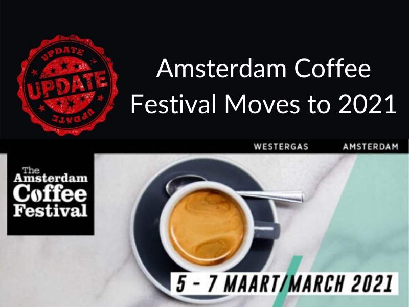 AMSTERDAM COFFEE FESTIVAL POSTPONED TO 2021