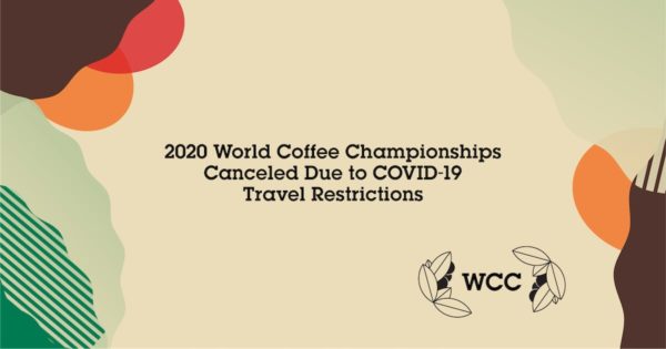 WORLD COFFEE CHAMPIONSHIPS 2020 CANCELLED