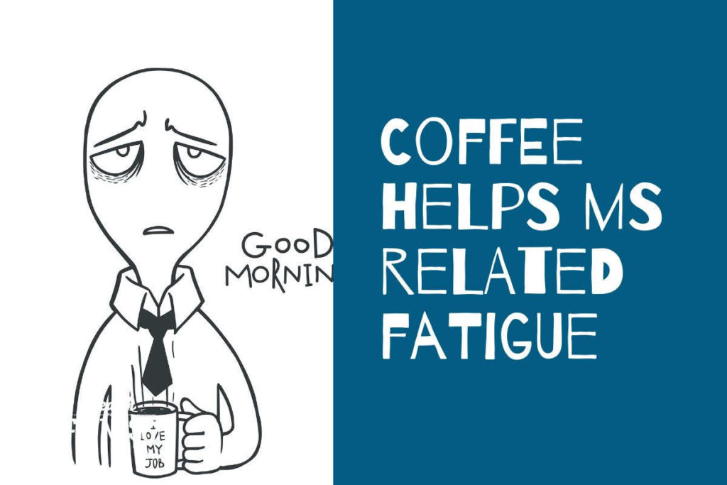 coffee helps ms related fatigue